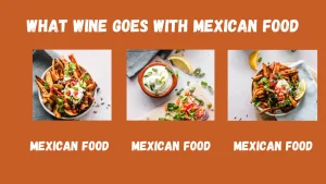 what wine goes with mexican food