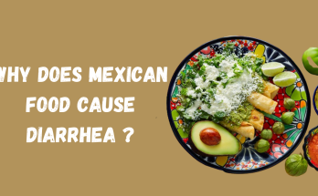why does mexican food cause diarrhea