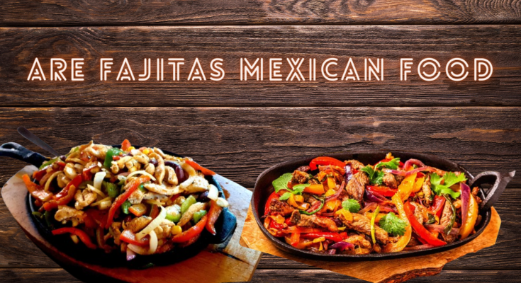 are fajitas mexican food