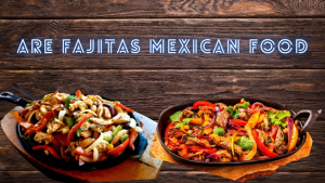 are fajitas mexican food